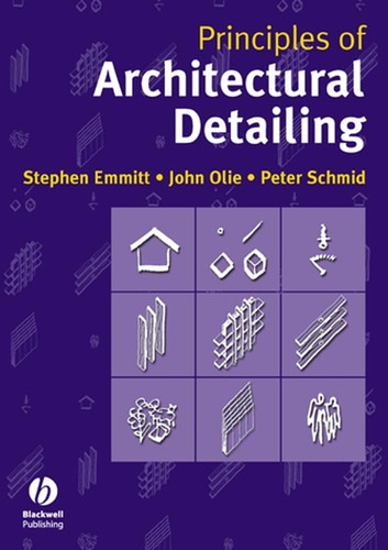 Principles of Architectural Detailing book cover by Stephen Emmitt, John Olie, Peter Schmid