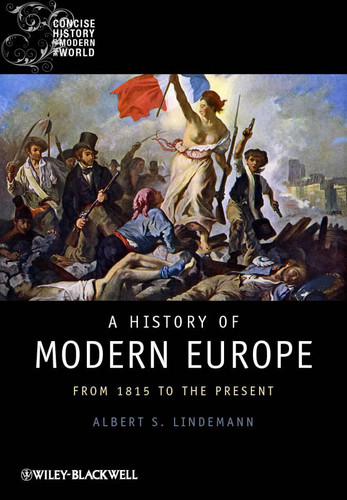 A History of Modern Europe: From 1815 to the Present (Wiley Blackwell Concise History of the Modern World) book cover by Albert S. Lindemann