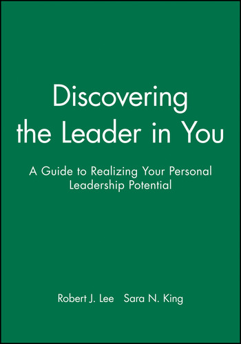 Discovering the Leader in You: A Guide to Realizing Your Personal Leadership Potential (J-B CCL (Center for Creative Leadership)) book cover by Robert J. Lee, Sara N. King