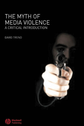 The Myth of Media Violence: A Critical Introduction book cover by David Trend