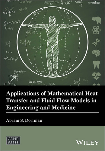 Applications of Mathematical Heat Transfer and Fluid Flow Models in Engineering and Medicine (Wiley-ASME Press Series) book cover by Abram S. Dorfman