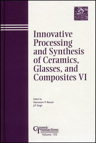 Innovative Processing and Synthesis of Ceramics, Glasses, and Composites VI (Ceramic Transactions Series) book cover by 