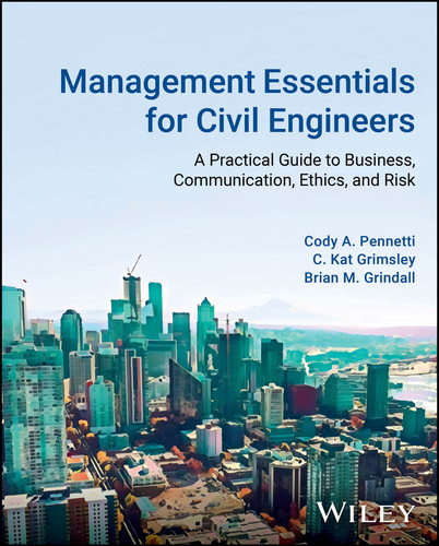 Management Essentials for Civil Engineers: A Practical Guide to Business, Communication, Ethics, and Risk book cover by Cody A. Pennetti, C. Kat Grimsley, Brian M. Grindall