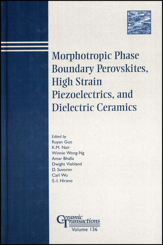 Morphotropic Phase Boundary Perovskites, High Strain Piezoelectrics, and Dielectric Ceramics (Ceramic Transactions Series) book cover by 