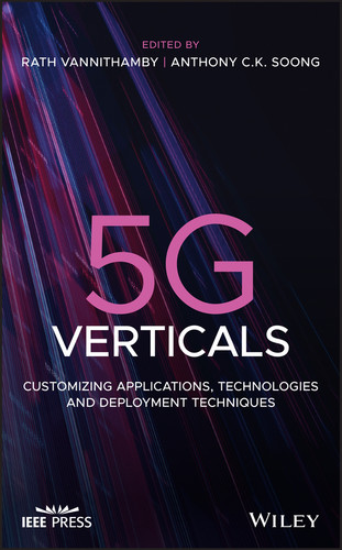 5G Verticals: Customizing Applications, Technologies and Deployment Techniques (IEEE Press) book cover by 