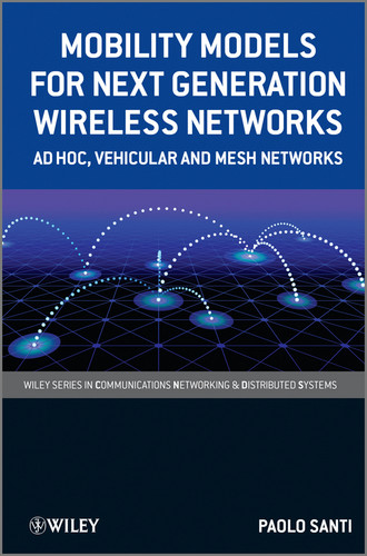 Mobility Models for Next Generation Wireless Networks: Ad Hoc, Vehicular and Mesh Networks (Wiley Series on Communications Networking & Distributed Systems) book cover by Paolo Santi