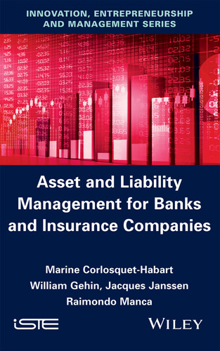 Asset and Liability Management for Banks and Insurance Companies book cover by Marine Corlosquet-Habart, William Gehin, Jacques Janssen, Raimondo Manca