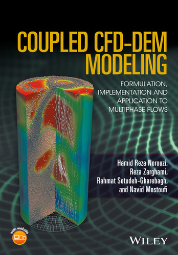 Coupled CFD-DEM Modeling: Formulation, Implementation and Application to Multiphase Flows book cover by Hamid Reza Norouzi, Reza Zarghami, Rahmat Sotudeh-Gharebagh, Navid Mostoufi