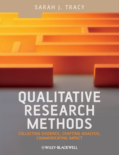 Qualitative Research Methods: Collecting Evidence, Crafting Analysis, Communicating Impact book cover by Sarah J. Tracy