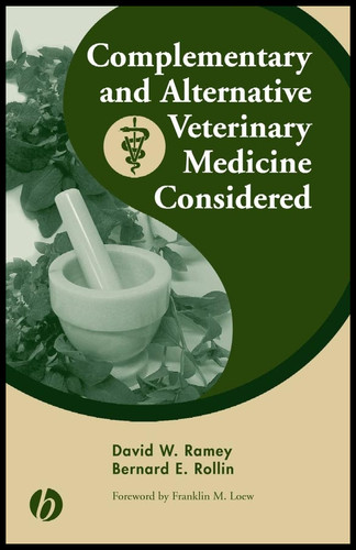 Complementary and Alternative Veterinary Medicine Considered book cover by David W. Ramey, Bernard E. Rollin