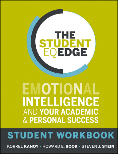 The Student EQ Edge: Emotional Intelligence and Your Academic and Personal Success: Student Workbook book cover by Korrel Kanoy, Howard E. Book, Steven J. Stein
