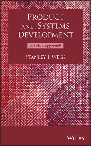 Product and Systems Development: A Value Approach book cover by Stanley I. Weiss