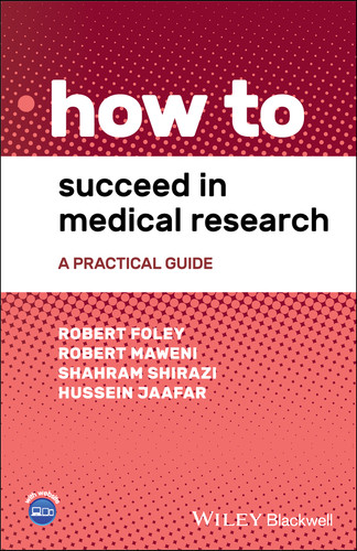 How to Succeed in Medical Research: A Practical Guide (How To) book cover by Robert Foley, Robert Maweni, Shahram Shirazi, Hussein Jaafar