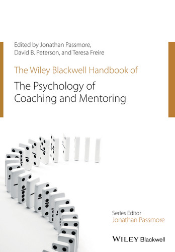 The Wiley-Blackwell Handbook of the Psychology of Coaching and Mentoring (Wiley-Blackwell Handbooks in Organizational Psychology) book cover by Jonathan Passmore, David Peterson, Teresa Freire