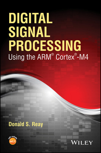 Digital Signal Processing Using the ARM Cortex M4 book cover by Donald S. Reay