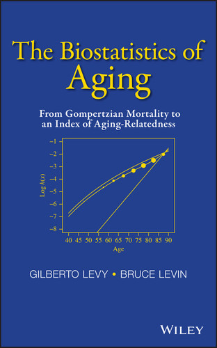 The Biostatistics of Aging: From Gompertzian Mortality to an Index of Aging-Relatedness book cover by Gilberto Levy, Bruce Levin