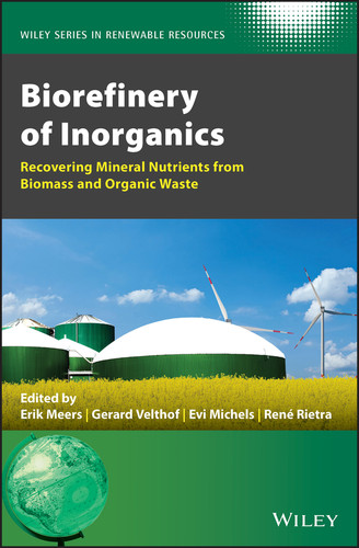 Biorefinery of Inorganics: Recovering Mineral Nutrients from Biomass and Organic Waste (Wiley Series in Renewable Resource) book cover by 