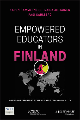Empowered Educators in Finland: How High-Performing Systems Shape Teaching Quality book cover by Karen Hammerness, Raisa Ahtiainen, Pasi Sahlberg