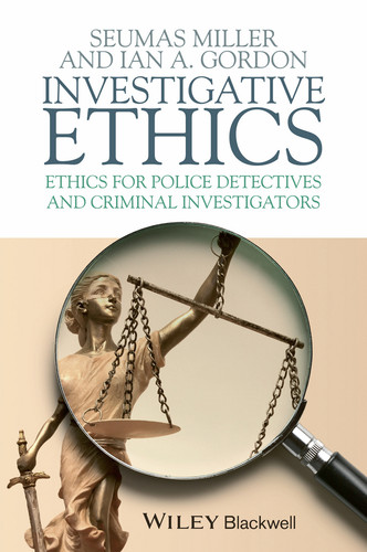 Investigative Ethics: Ethics for Police Detectives and Criminal Investigators book cover by Seumas Miller, Ian A. Gordon