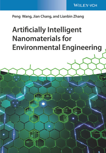 Artificially Intelligent Nanomaterials for Environmental Engineering book cover by Peng Wang, Jian Chang, Lianbin Zhang