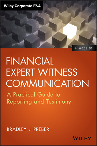 Financial Expert Witness Communication: A Practical Guide to Reporting and Testimony (Wiley Corporate F&A) book cover by Bradley J. Preber