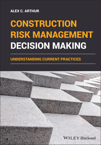 Construction Risk Management Decision Making: Understanding Current Practices book cover by Alex C. Arthur