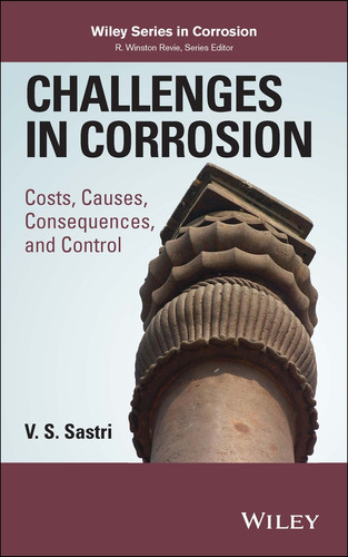 Challenges in Corrosion: Costs, Causes, Consequences, and Control (Wiley Series in Corrosion) book cover by V. S. Sastri