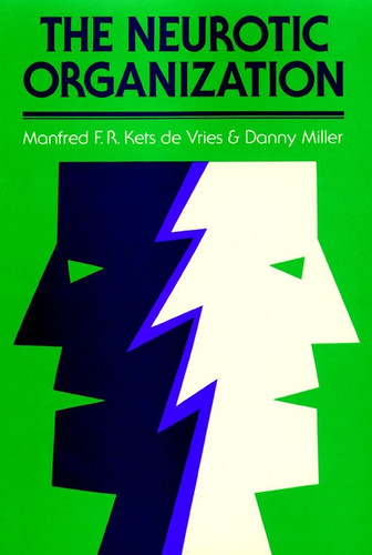 The Neurotic Organization: Diagnosing and Changing Counterproductive Styles of Management (Jossey-Bass Leadership Series) book cover by Manfred F. R. Kets de Vries, Danny Miller