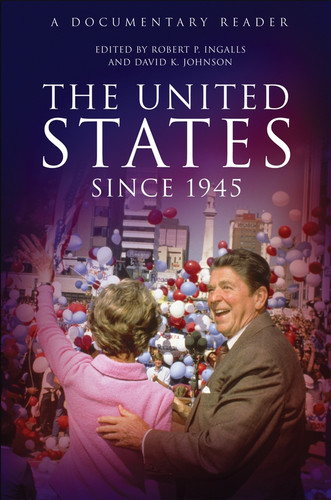 The United States Since 1945: A Documentary Reader (Uncovering the Past: Documentary Readers in American History) book cover by 