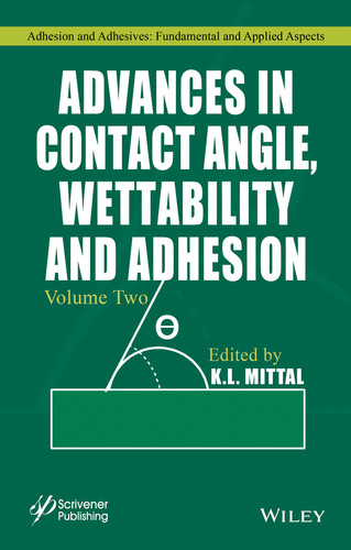 Advances in Contact Angle, Wettability and Adhesion, Volume 2 (Adhesion and Adhesives: Fundamental and Applied Aspects) book cover by 