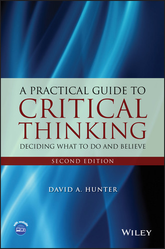 A Practical Guide to Critical Thinking: Deciding What to Do and Believe book cover by David A. Hunter