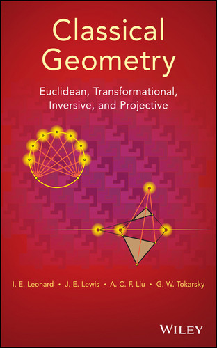 Classical Geometry: Euclidean, Transformational, Inversive, and Projective book cover by I. E. Leonard, J. E. Lewis, A. C. F. Liu, G. W. Tokarsky