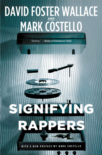 Signifying Rappers book cover by Mark Costello, David Foster Wallace