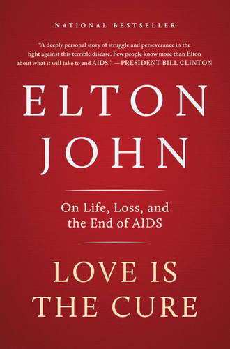 Love Is the Cure: On Life, Loss, and the End of AIDS book cover by Elton John