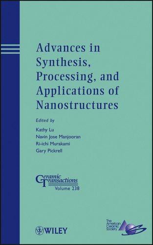 Advances in Synthesis, Processing, and Applications of Nanostructures (Ceramic Transactions Series) book cover by 