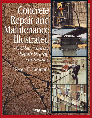 Concrete Repair and Maintenance Illustrated: Problem Analysis; Repair Strategy; Techniques (RSMeans) book cover by Peter H. Emmons
