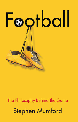 Football: The Philosophy Behind the Game book cover by Stephen Mumford