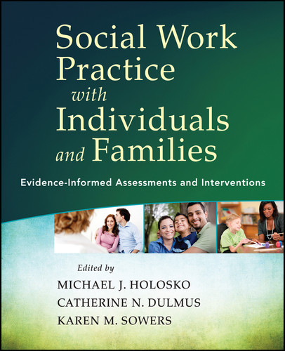Social Work Practice with Individuals and Families: Evidence-Informed Assessments and Interventions book cover by Michael J. Holosko, Catherine N. Dulmus, Karen M. Sowers