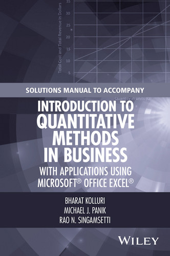 Solutions Manual to Accompany Introduction to Quantitative Methods in Business: with Applications Using Microsoft Office Excel book cover by Bharat Kolluri, Michael J. Panik, Rao N. Singamsetti