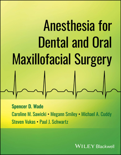 Anesthesia for Dental and Oral Maxillofacial Surgery book cover by Spencer D. Wade, Caroline M. Sawicki, Megann K. Smiley, Michael A. Cuddy, Steven Vukas, Paul J. Schwartz