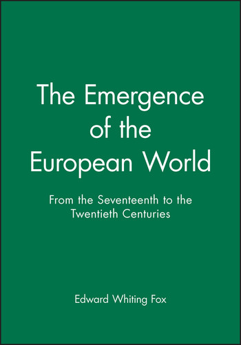 The Emergence of the Modern European World: From the Seventeenth to the Twentieth Centuries book cover by Edward Whiting Fox