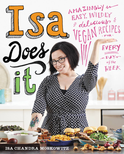 Isa Does It: Amazingly Easy, Wildly Delicious Vegan Recipes for Every Day of the Week book cover by Isa Chandra Moskowitz
