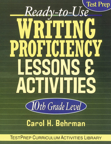 Ready-To-Use Writing Proficiency Lessons and Activities: 10th Grade Level (J-B Ed: Test Prep) book cover by Carol H. Behrman