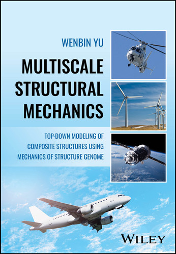 Multiscale Structural Mechanics: Top-Down Modeling of Composite Structures Using Mechanics of Structure Genome book cover by Wenbin Yu