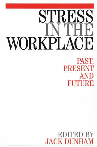 Stress in the Workplace: Past, Present and Future book cover by Jack Dunham