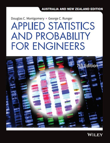 Applied Statistics and Probability for Engineers, Australia and New Zealand Edition book cover by Douglas C. Montgomery, George C. Runger