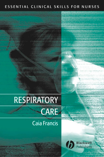 Respiratory Care: Essential Clinical Skills for Nurses (Essential Clinical Skills for Nurses) book cover by Caia Francis