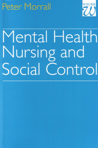 Mental Health Nursing and Social Control book cover by Peter Morrall