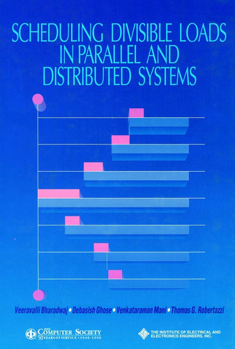 Scheduling Divisible Loads in Parallel and Distributed Systems (Systems) book cover by Veeravalli Bharadwaj, Debasish Ghose, Venkataraman Mani, Thomas G. Robertazzi