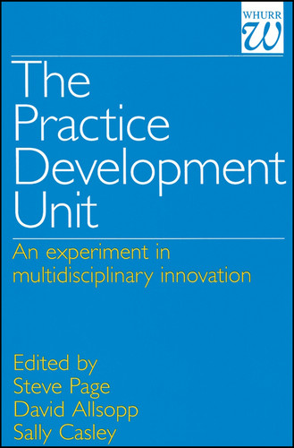 The Practice Development Unit: An Experiment in Multi-Disciplinary Innovation book cover by 